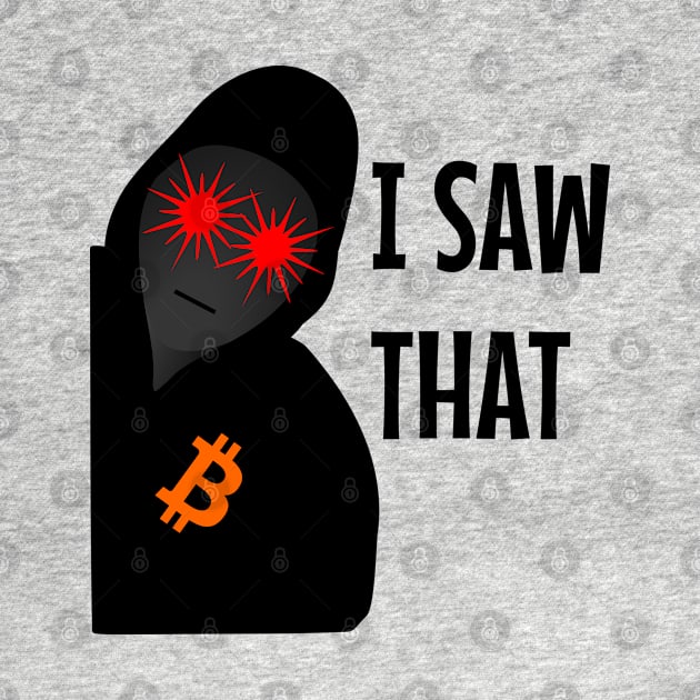 I Saw That Satoshi by Babush-kat